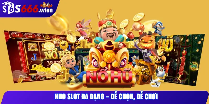 Kho slot đa dạng – Dễ chọn, dễ chơi