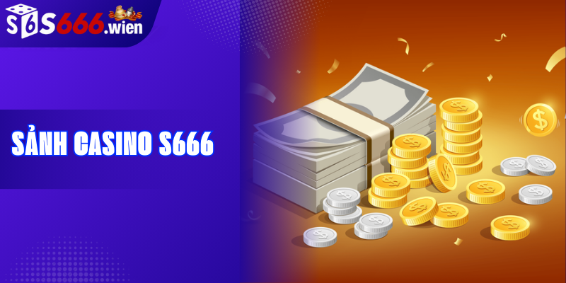 Sảnh casino S666